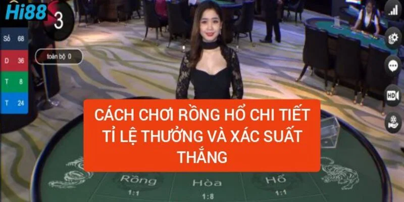 cach-choi-rong-ho-chi-tiet-ty-le-thuong-va-xac-suat-an.jpg