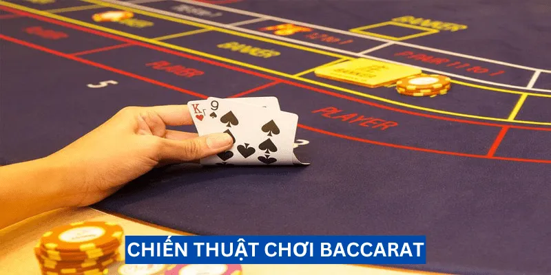 Chiến thuật chơi Baccarat giúp bet thủ có lối chơi hiệu quả