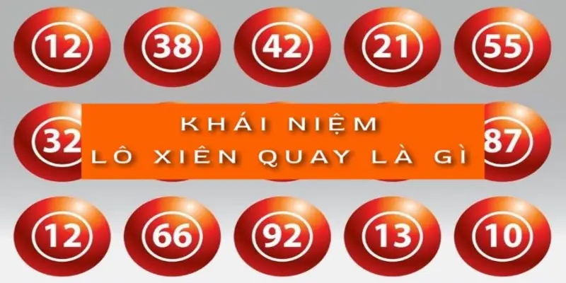 Lô xiên quay là gì? Cách tính lô xiên quay và bí kíp bắt lô chuẩn
